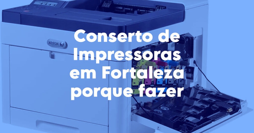 Conserto de Impressoras em Fortaleza porque fazer