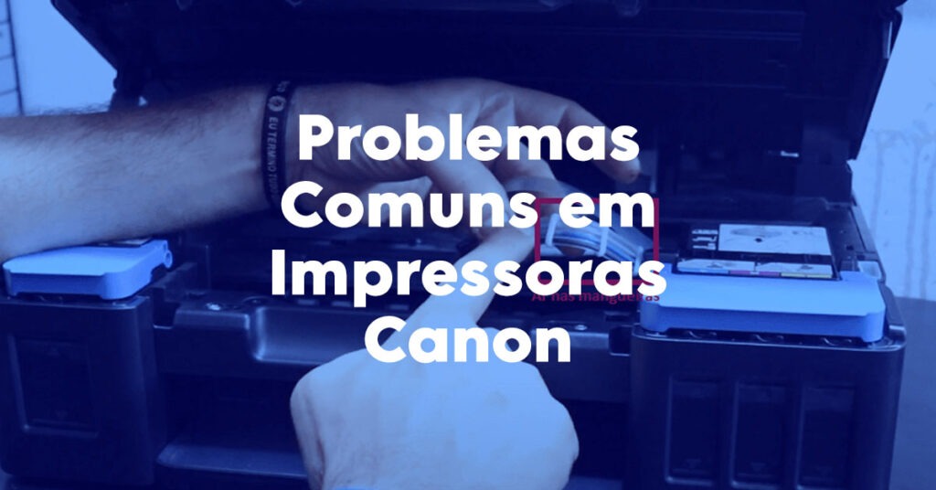 Problemas Comuns em Impressoras Canon