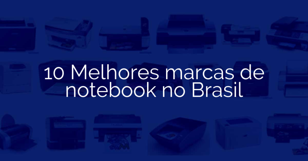 10 Melhores marcas de notebook no Brasil