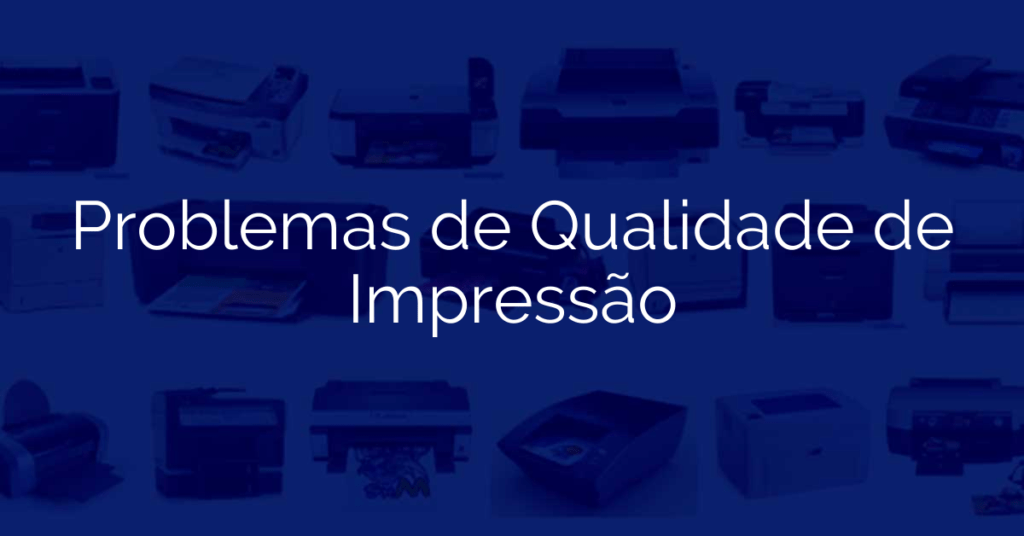 Problemas de Qualidade de Impressão